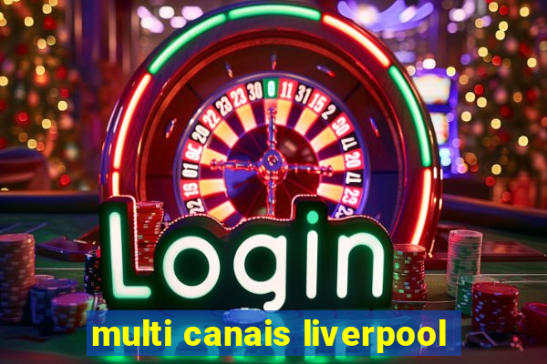 multi canais liverpool